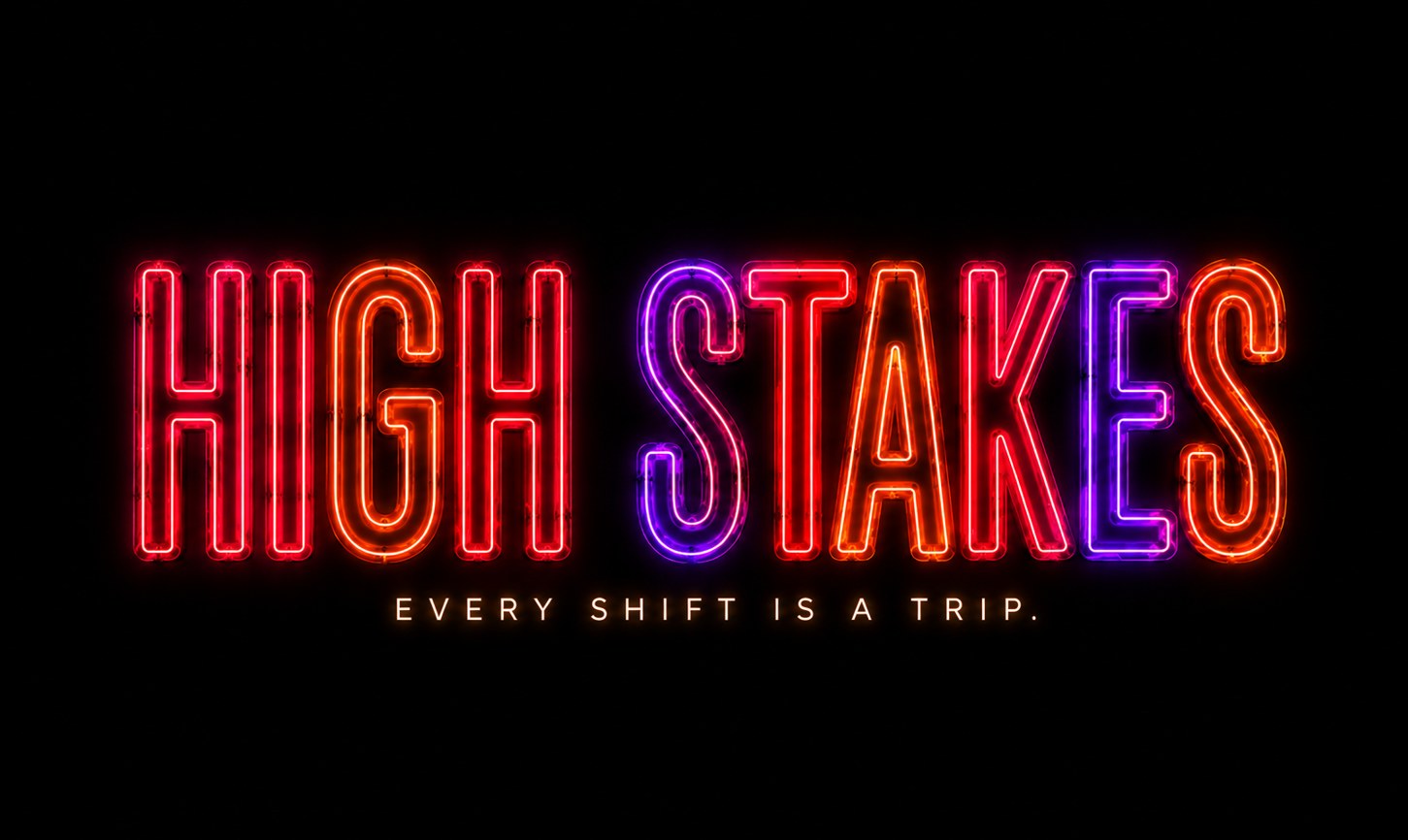 High Stakes — the title in red and purple neon on black, with the tagline Every Shift Is a Trip.
